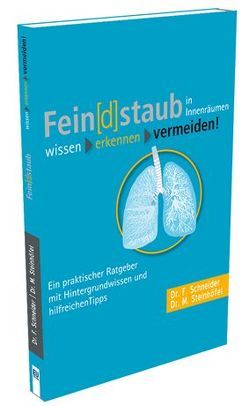 Fein[d]staub in Innenräumen von Schneider,  Friedhelm, Steinhöfel,  Michael