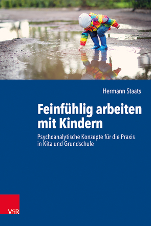 Feinfühlig arbeiten mit Kindern von Staats,  Hermann