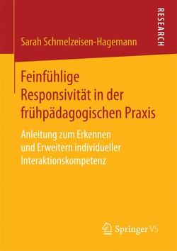 Feinfühlige Responsivität in der frühpädagogischen Praxis von Schmelzeisen-Hagemann,  Sarah