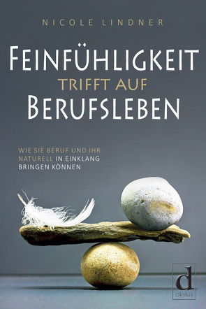 Feinfühligkeit trifft auf Berufsleben von Lindner,  Nicole