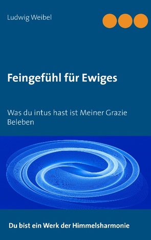 Feingefühl für Ewiges von Weibel,  Ludwig