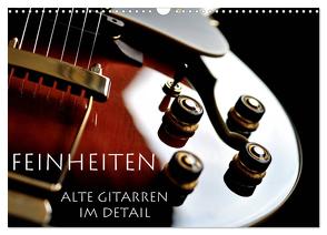 Feinheiten – Alte Gitarren im Detail (Wandkalender 2024 DIN A3 quer), CALVENDO Monatskalender von Tuchel,  Lars