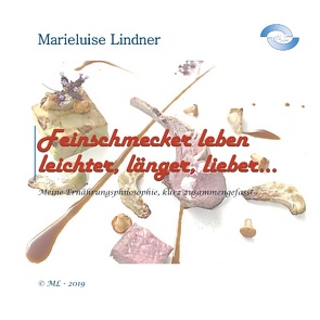 Feinschmecker leben leichter, länger, lieber … von Lindner,  Marieluise