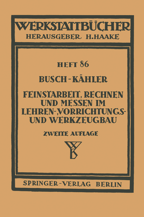 Feinstarbeit, Rechnen und Messen im Lehren-, Vorrichtungs- und Werkzeugbau von Busch,  E., Kähler,  F.