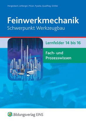 Feinwerkmechanik Schwerpunkt Werkzeugbau von Hengesbach,  Klaus, Hille,  Peter, Lehberger,  Jürgen, Müser,  Detlef, Pyzalla,  Georg, Quadflieg,  Walter, Schilke,  Werner