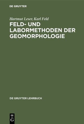 Feld- und Labormethoden der Geomorphologie von Feld,  Karl, Leser,  Hartmut