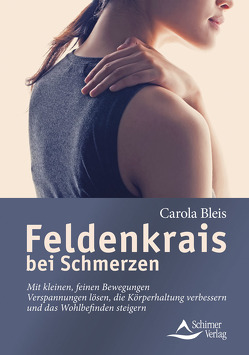 Feldenkrais bei Schmerzen von Bleis,  Carola