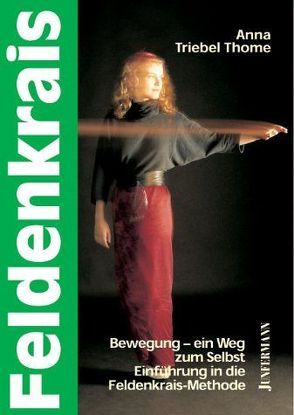 Feldenkrais: Bewegung – ein Weg zum Selbst von Schneider,  Christophe, Triebel Thome,  Anna