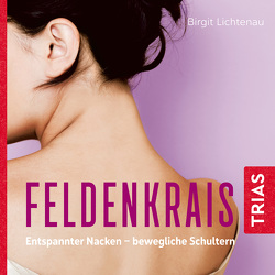 Feldenkrais: Entspannter Nacken – bewegliche Schultern (Hörbuch) von Lichtenau,  Birgit, Salkow,  Irina