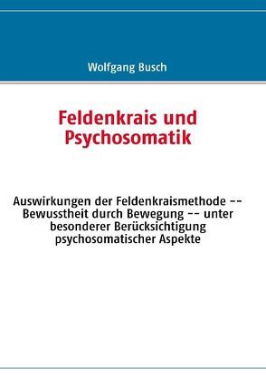 Feldenkrais und Psychosomatik von Busch,  Wolfgang