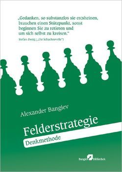 Felderstrategie: Denkmethode von Bangiev,  Alexander