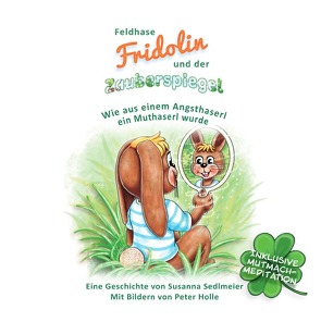 Feldhase Fridolin und der Zauberspiegel von Holle,  Peter, Sedlmeier,  Susanna