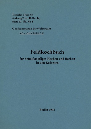 Feldkochbuch für behelfsmäßiges Kochen und Backen in den Kolonien von Heise,  Thomas