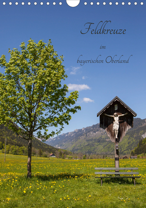 Feldkreuze im bayerischen Oberland (Wandkalender 2020 DIN A4 hoch) von Mueller,  Andreas