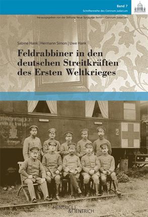 Feldrabbiner in den deutschen Streitkräften des Ersten Weltkrieges von Hank,  Sabine, Hank,  Uwe, Simon,  Hermann, Stiftung Neue Synagoge Berlin - Centrum Judaicum