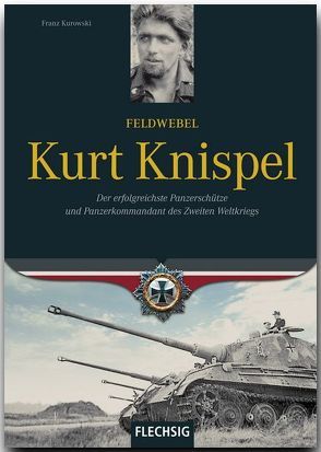 Feldwebel Kurt Knispel von Kurowski,  Franz