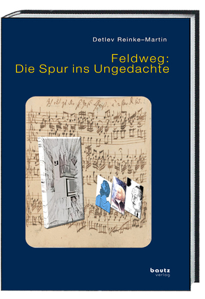 Feldweg: Die Spur ins Ungedachte von Reinke-Martin,  Detlev