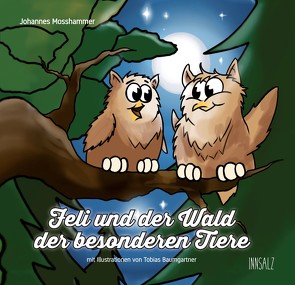 Feli und der Wald der besonderen Tiere von Baumgartner,  Tobias, Mosshammer,  Johannes