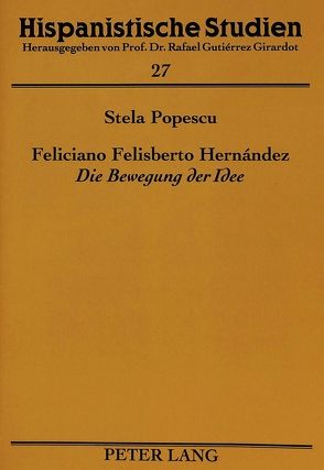 Feliciano Felisberto Hernández «Die Bewegung der Idee» von Popescu,  Stela