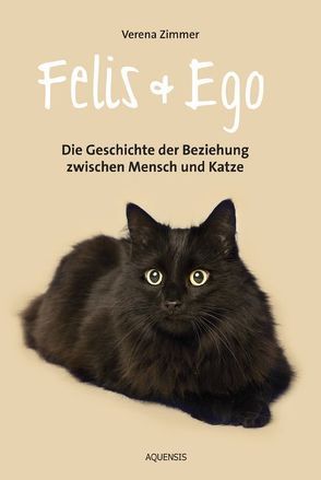 Felis und Ego von Zimmer,  Verena