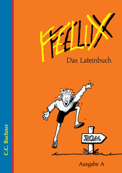 Felix – Ausgabe A. Unterrichtswerk für Latein / Felix A Das Lateinbuch von Burdich,  Josef, Dürr,  Klaus-Uwe, Hesekamp-Gieselmann,  Ingrid, Nickel,  Dr. Rainer, Quack,  Helmut, Tipp,  Ulrich, Utz,  Clement, Westphalen,  Prof. Dr. Klaus