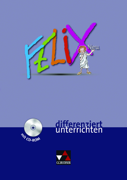 Felix – Forum / Felix – neu differenziert unterrichten von Hey,  Gerhard, Jesper,  Ulf, Kammerer,  Andrea, Utz,  Clement