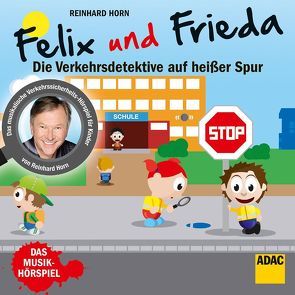 Felix & Frieda – Verkehrsdetektive von Horn,  Reinhard, Horn,  Simon