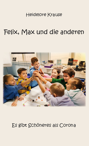 Felix, Max und die anderen von Krause,  Heidelore