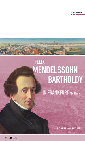 Felix Mendelssohn Bartholdy in Frankfurt am Main von von Lucius,  Robert