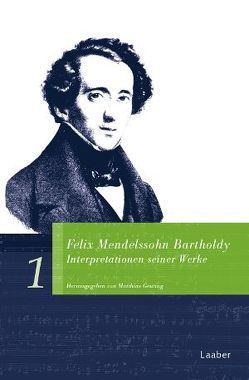 Felix Mendelssohn Bartholdy. Interpretationen seiner Werke von Geuting,  Matthias