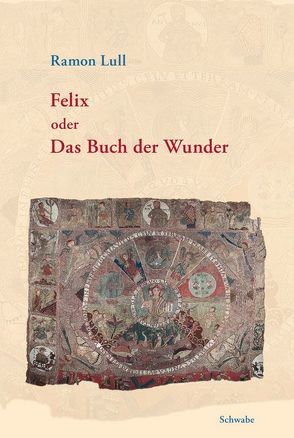 Felix oder das Buch der Wunder von Lull,  Ramon, Schib Torra,  Gret