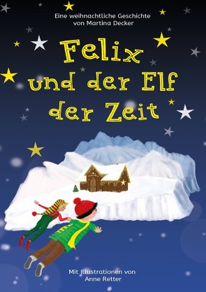 Felix und der Elf der Zeit von Decker,  Martina, Retter,  Anne