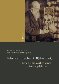 Felix von Luschan (1854-1924) von Bleibtreu,  Erika, Forstenpointner,  Gerhard, Galik,  Alfred, Knoll,  Liselotte, Kogler,  Susanne, Konecny,  Andreas, Kudrass,  Eva, Melk-Koch,  Marion, Quatember,  Ursula, Ruggendorfer,  Peter, Six-Hohenbalken,  Maria, Smith,  John David, Szemethy,  Hubert D., Teschler-Nicola,  Maria, Tunis,  Angelika, Wartke,  Ralf B, Weissengruber,  Gerald E., Ziegler,  Susanne