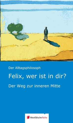 Felix, wer ist in dir? von Niehoff,  Franz