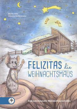 Felizitas die Weihnachtsmaus von Goeth,  Martin, Niedernhuber,  Johanna