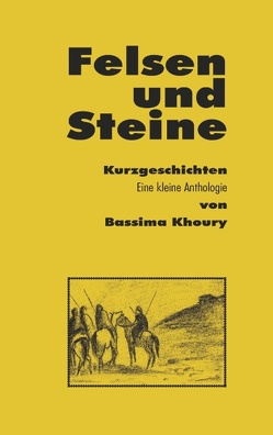 Felsen und Steine. Kurzgeschichten von Khoury,  Bassima