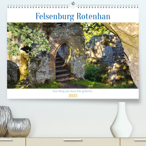 Felsenburg Rotenhan (Premium, hochwertiger DIN A2 Wandkalender 2023, Kunstdruck in Hochglanz) von Kreuzer,  Siegfried