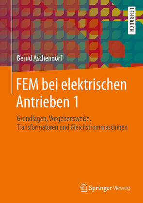 FEM bei elektrischen Antrieben 1 von Aschendorf,  Bernd