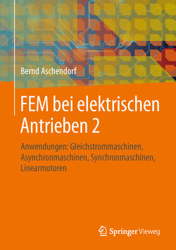 FEM bei elektrischen Antrieben 2 von Aschendorf,  Bernd