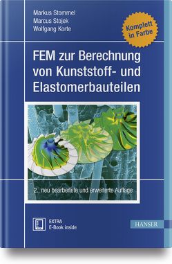 FEM zur Berechnung von Kunststoff- und Elastomerbauteilen von Korte,  Wolfgang, Stojek,  Marcus, Stommel,  Markus