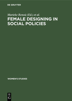 Female designing in social policies von Mens-Verhult,  Janneke van, Reno`u,  Marieke, Rijksuniversiteit Utrecht / Interfacultaire Werkgroep Vrouwenstudies, Symposium Language,  Culture and Female Future 1986,  Utrecht