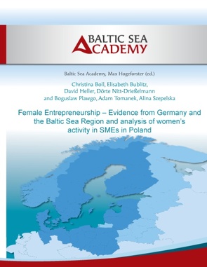 Female Entrepreneurship – Evidence from Germany and the Baltic Sea Region von .,  Baltic Sea Academy, Boll,  Christina, Bublitz,  Elisabeth, Heller,  David, Hogeforster,  Max, Nitt-Drießelmann,  Dörte, Plawgo,  Boguslaw, Szepelska,  Alina, Tomanek,  Adam