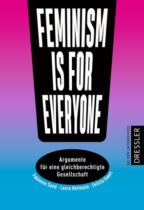 Feminism is for everyone! von Ewert,  Felicia, Hofmann,  Laura, Sand,  Fabienne