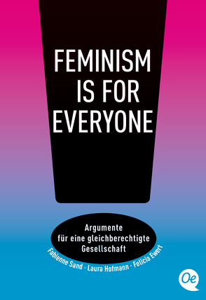 Feminism is for everyone! von Ewert,  Felicia, Hofmann,  Laura, Sand,  Fabienne