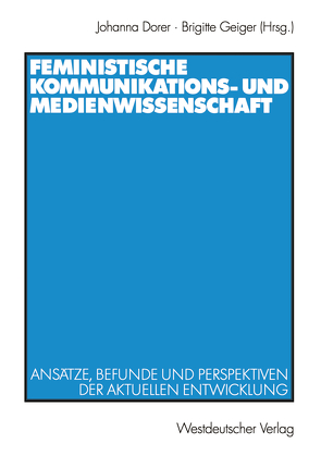 Feministische Kommunikations- und Medienwissenschaft von Dorer,  Johanna, Geiger,  Brigitte