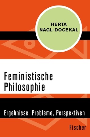 Feministische Philosophie von Nagl-Docekal,  Herta