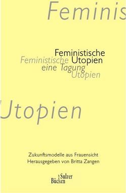 Feministische Utopien von Bloemeke,  Viresha J, Gonitzki,  Beate, Graeff-Hirsch,  Ursula, Mulack,  Christa, Zangen,  Britta