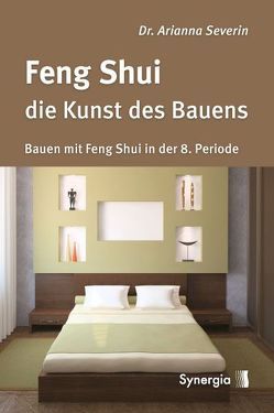 Feng Shui – die Kunst des Bauens von Severin,  Arianna