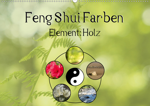 Feng Shui Farben – Element: Holz (Wandkalender 2021 DIN A2 quer) von Teßen,  Sonja