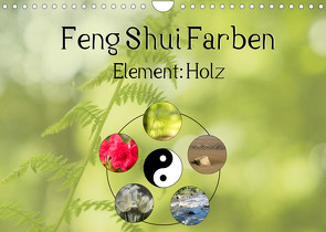 Feng Shui Farben – Element: Holz (Wandkalender 2022 DIN A4 quer) von Teßen,  Sonja